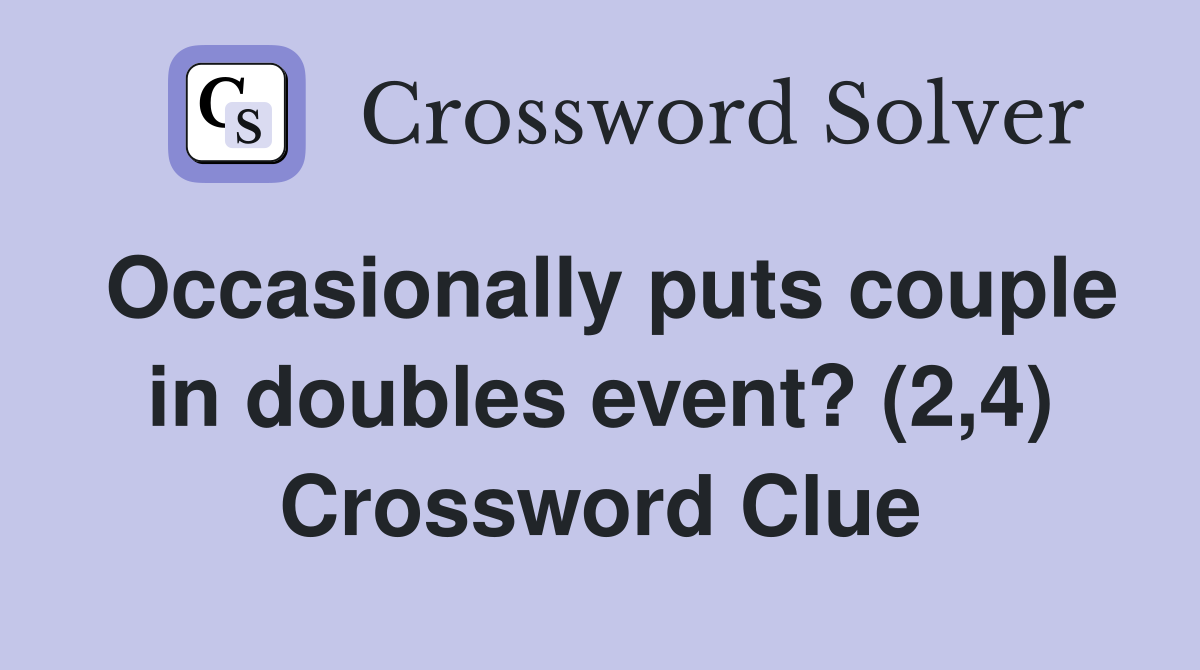 Occasionally puts couple in doubles event? (2,4) Crossword Clue
