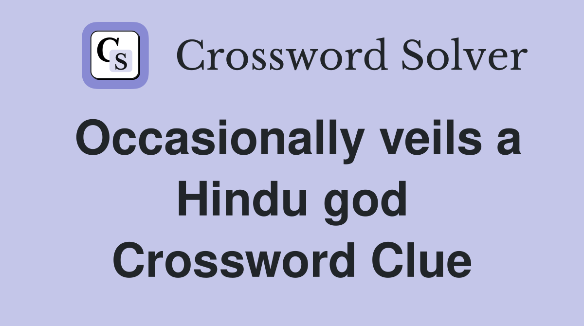 Occasionally veils a Hindu god Crossword Clue