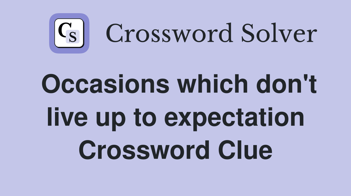 Occasions which don't live up to expectation Crossword Clue
