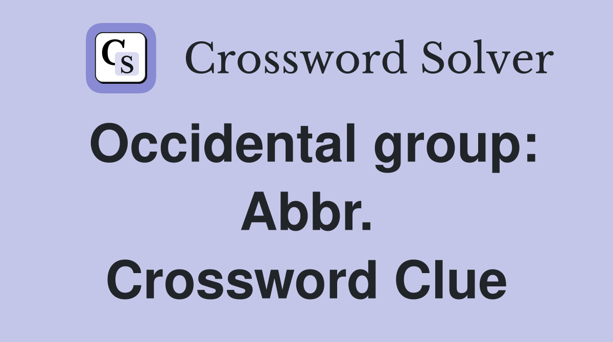 Occidental group: Abbr. Crossword Clue