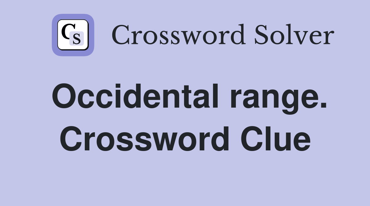 Occidental range. Crossword Clue