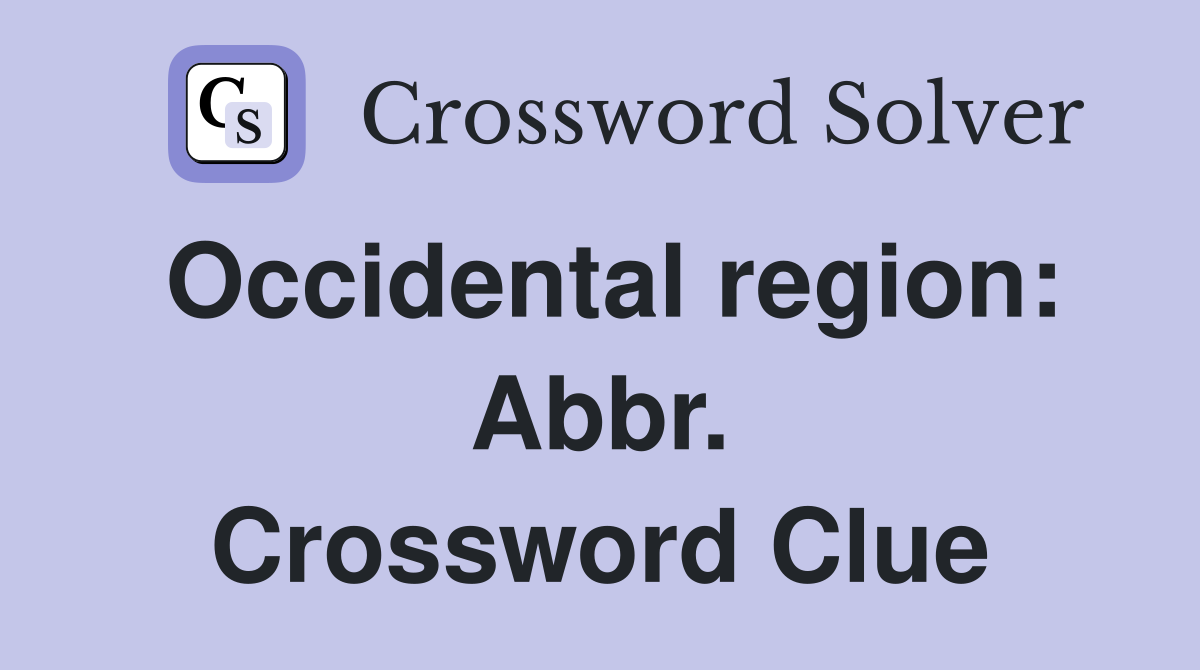 Occidental region: Abbr. Crossword Clue