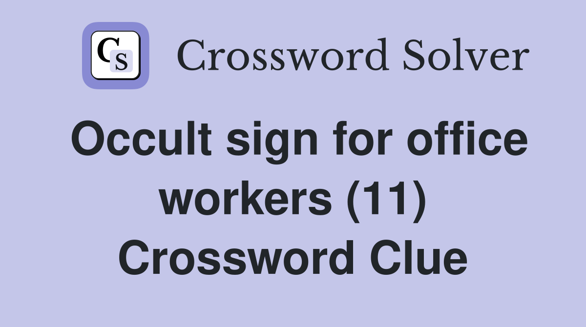 Occult sign for office workers (11) Crossword Clue