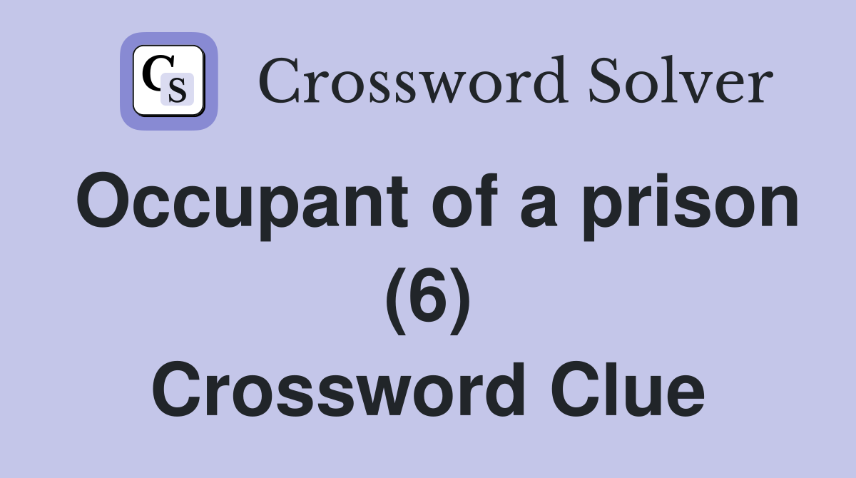 Occupant of a prison (6) Crossword Clue