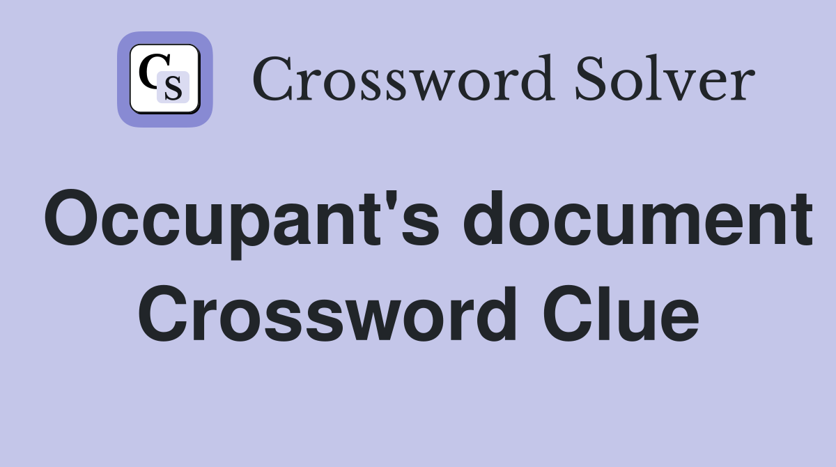 Occupant's document Crossword Clue