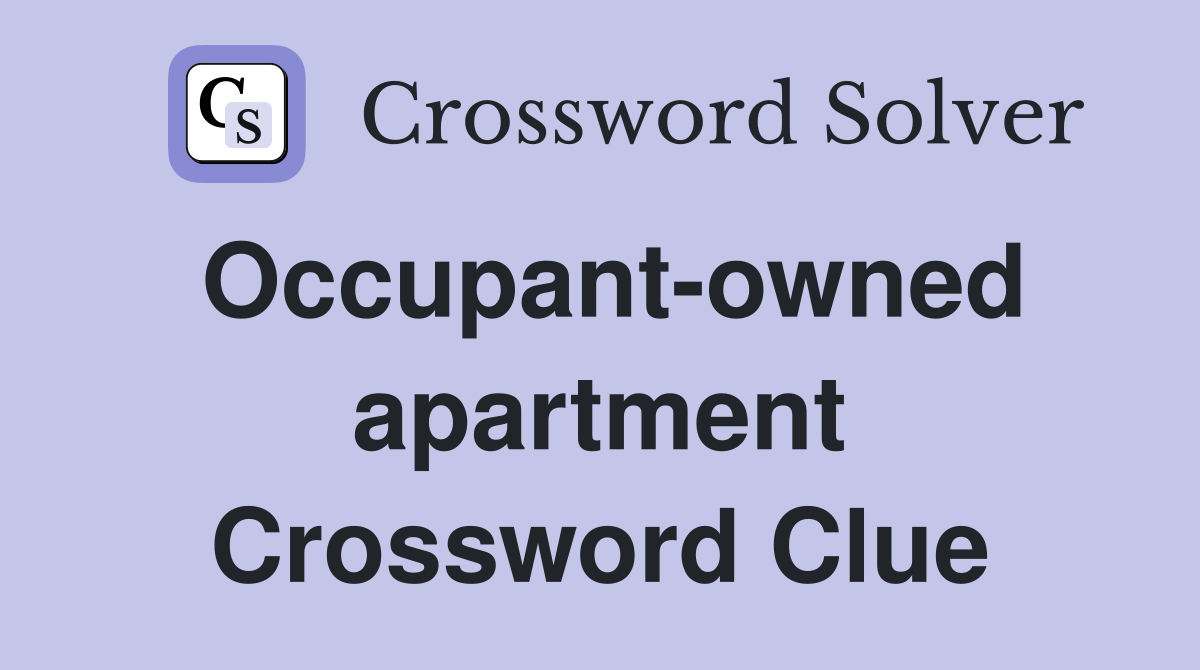 Occupant-owned apartment Crossword Clue