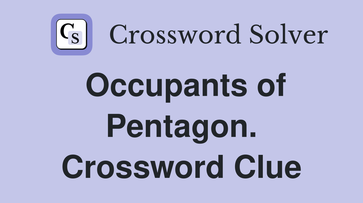 Occupants of Pentagon. Crossword Clue