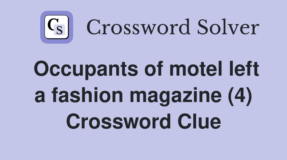 Occupants of motel left a fashion magazine (4) Crossword Clue