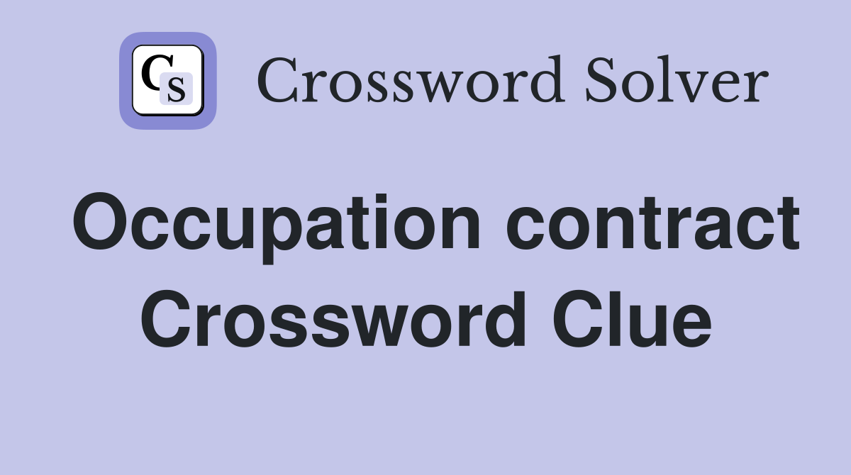 Occupation contract Crossword Clue
