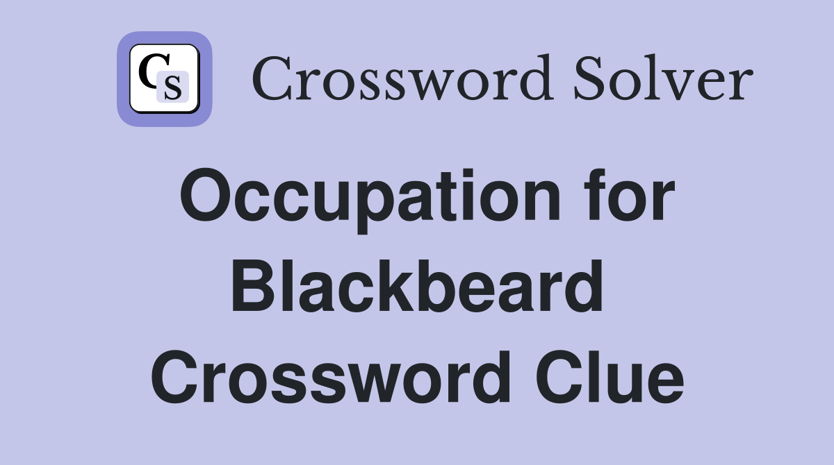 Occupation for Blackbeard Crossword Clue