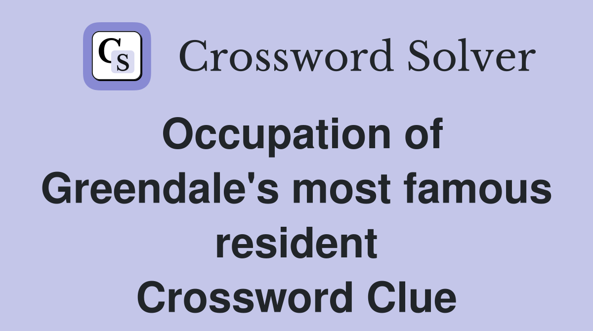 Occupation of Greendale's most famous resident Crossword Clue