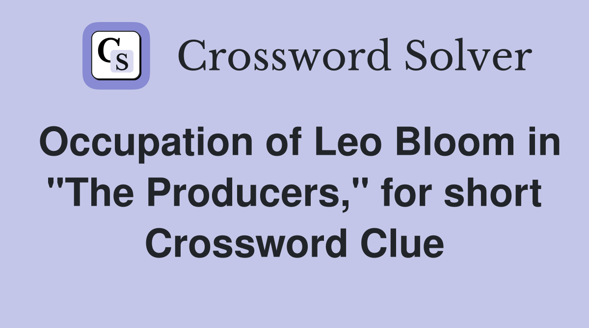 Occupation of Leo Bloom in "The Producers," for short Crossword Clue