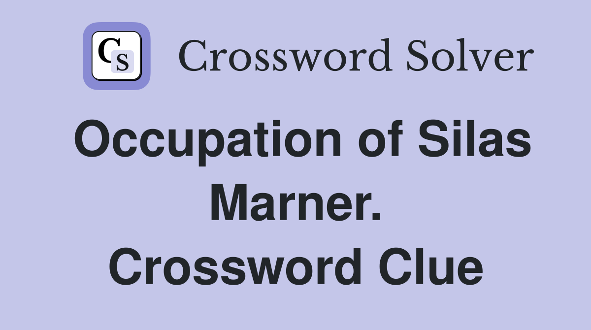 Occupation of Silas Marner. Crossword Clue