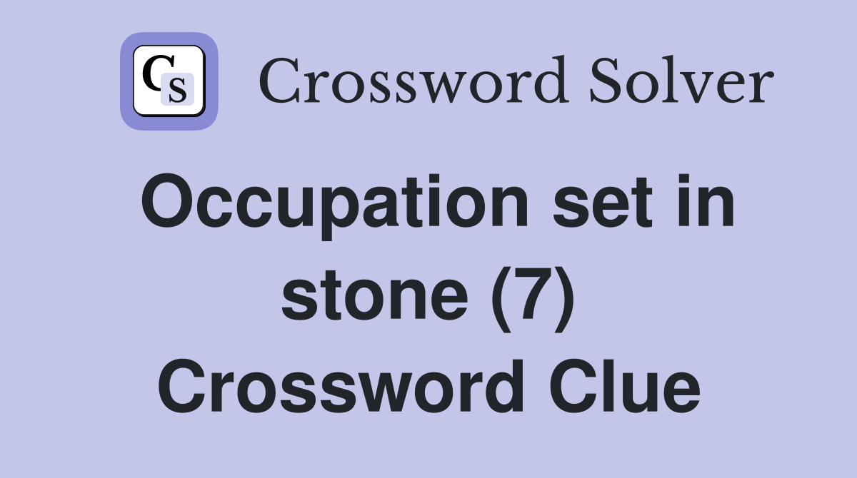 Occupation set in stone (7) Crossword Clue