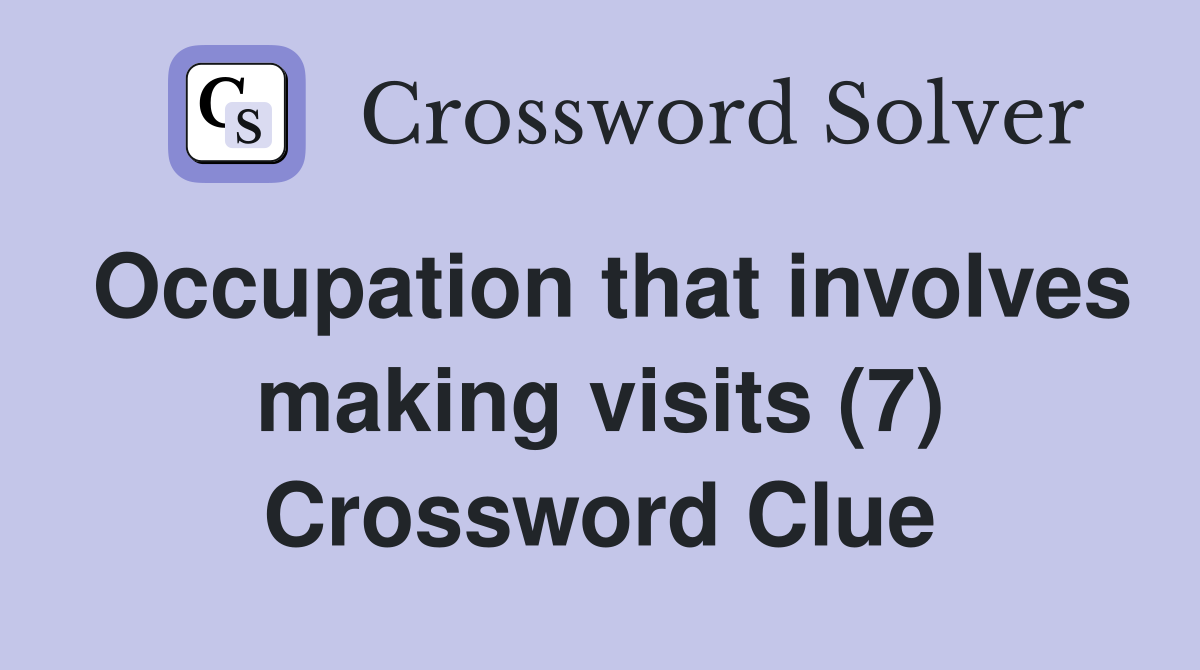 Occupation that involves making visits (7) Crossword Clue