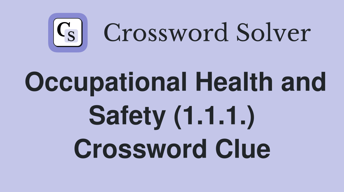 Occupational Health and Safety (1.1.1.) Crossword Clue