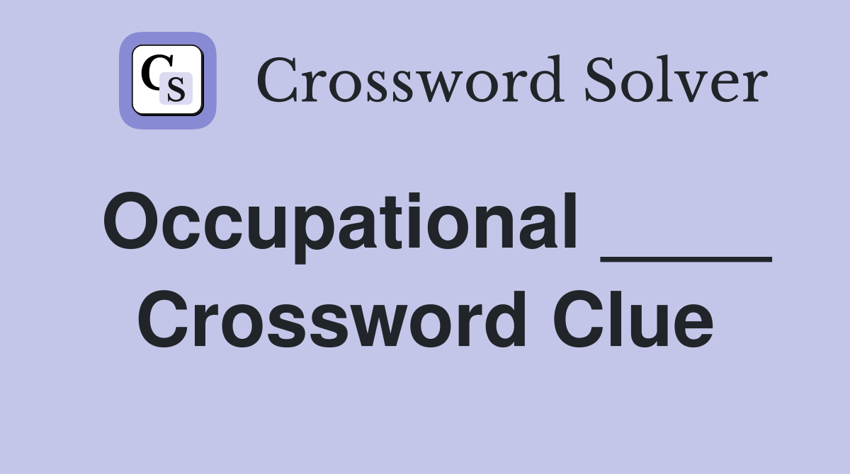Occupational ____ Crossword Clue