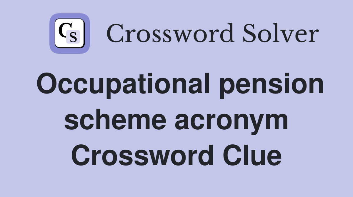 Occupational pension scheme acronym Crossword Clue