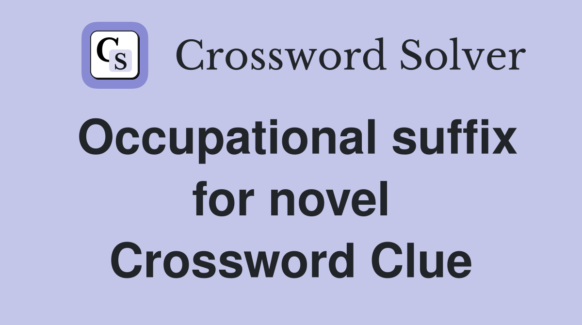 Occupational suffix for novel Crossword Clue