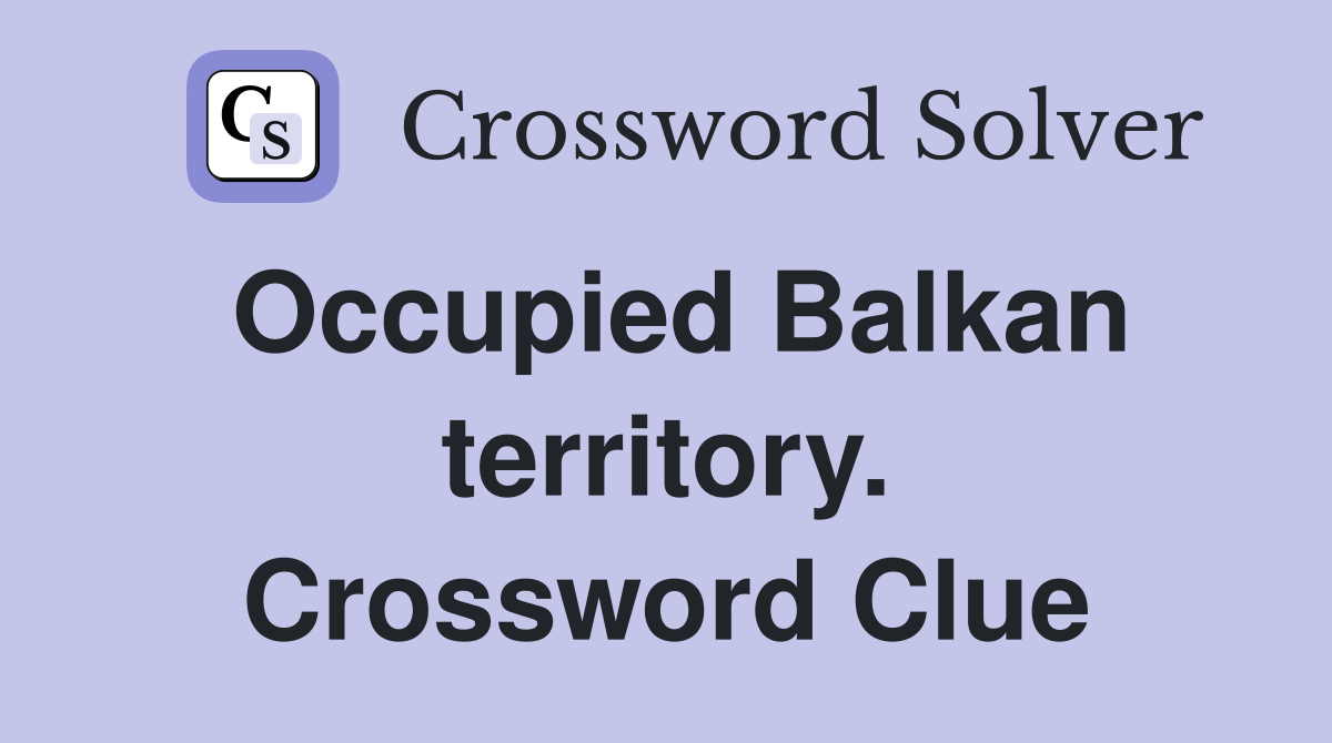 Occupied Balkan territory. Crossword Clue