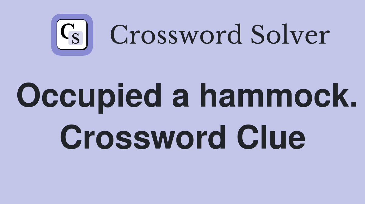 Occupied a hammock. Crossword Clue