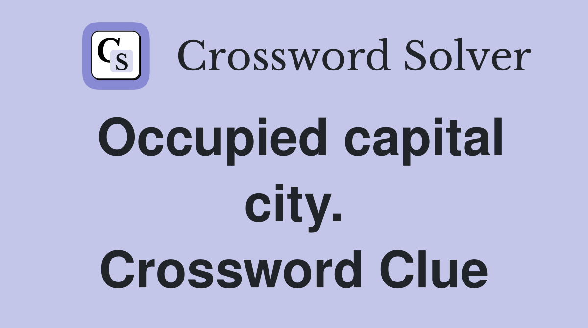 Occupied capital city. Crossword Clue