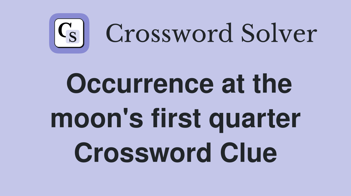 Occurrence at the moon's first quarter Crossword Clue