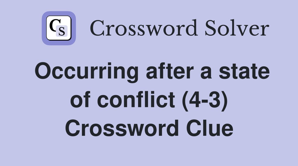 Occurring after a state of conflict (4-3) Crossword Clue