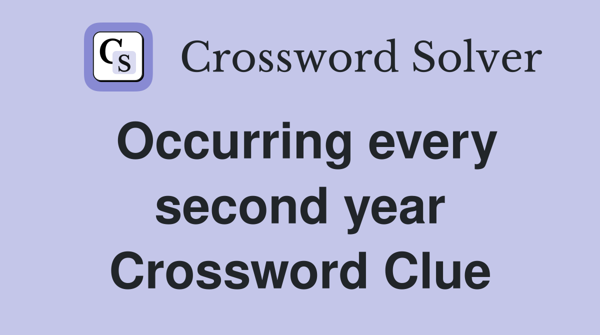 Occurring every second year Crossword Clue