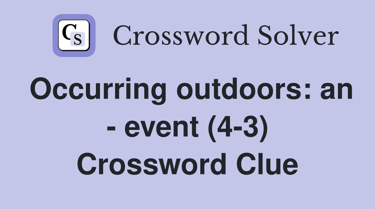Occurring outdoors: an - event (4-3) Crossword Clue