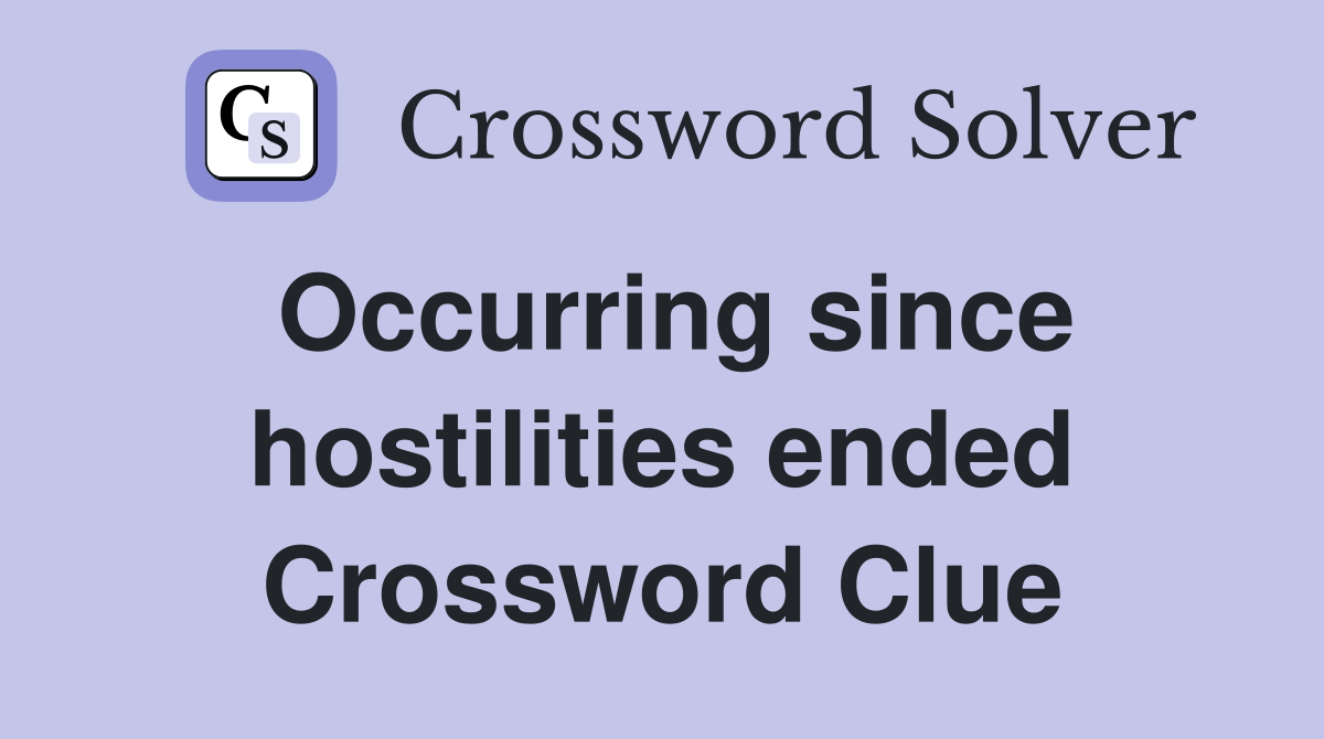 Occurring since hostilities ended Crossword Clue