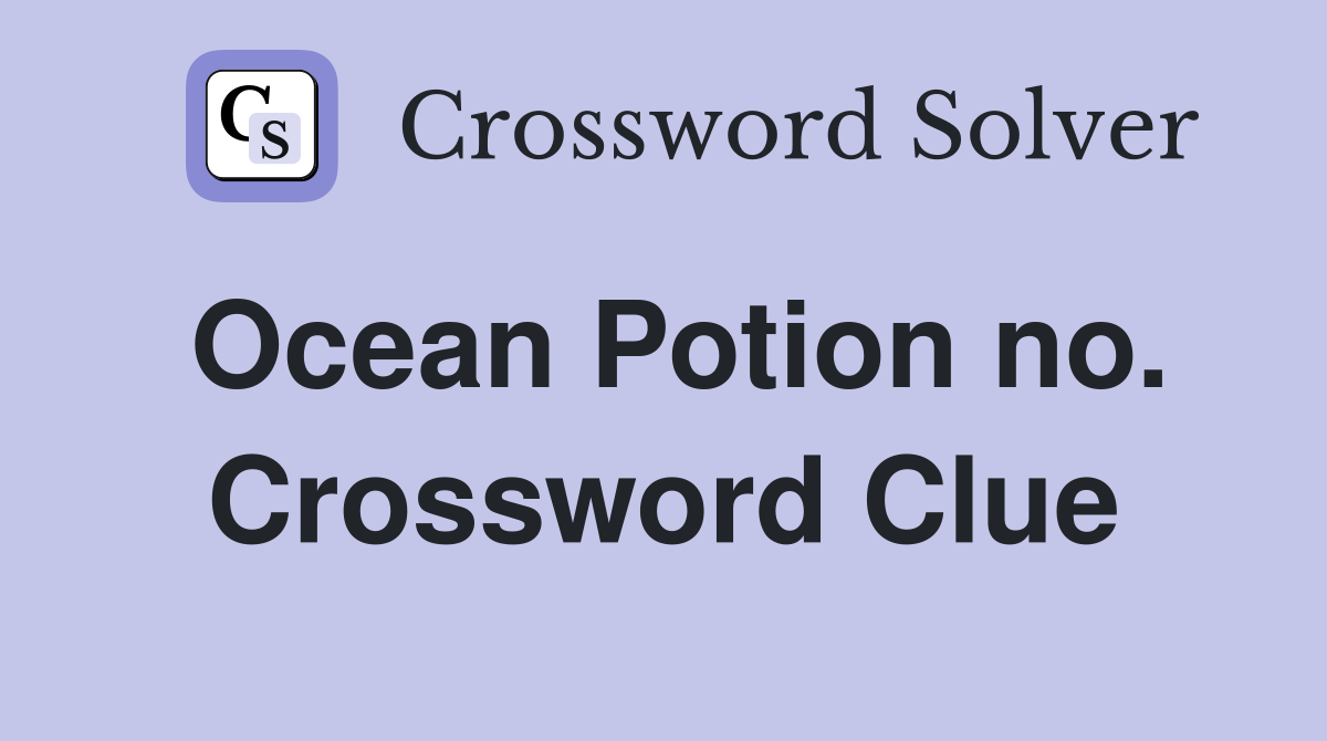 Ocean Potion no. Crossword Clue