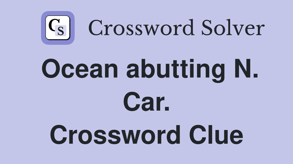 Ocean abutting N. Car. Crossword Clue