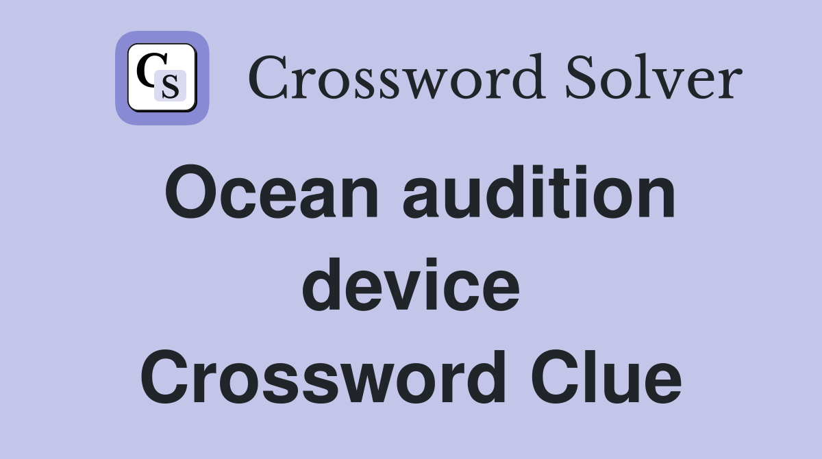 Ocean audition device Crossword Clue
