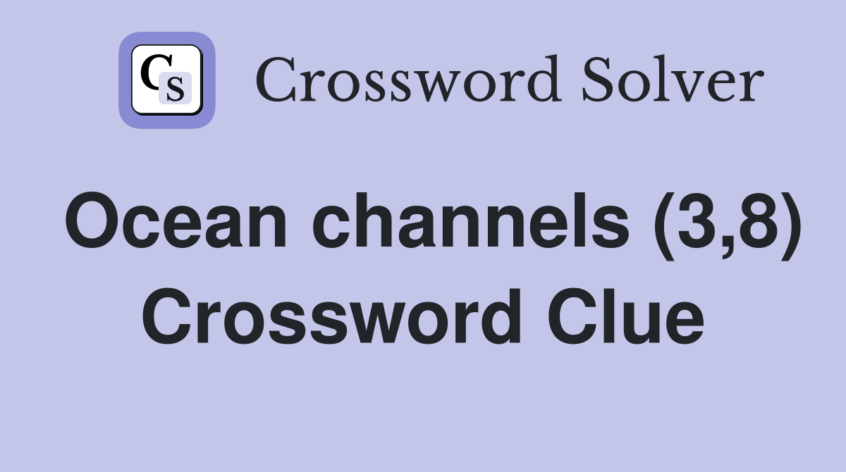 Ocean channels (3,8) Crossword Clue