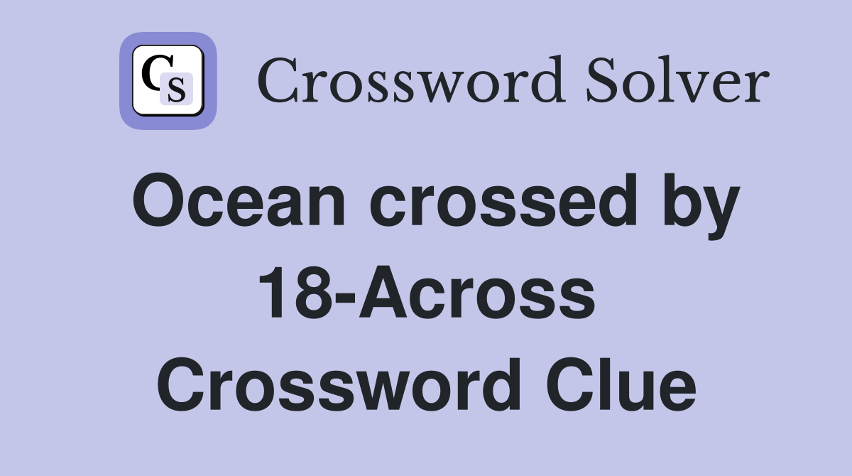 Ocean crossed by 18-Across Crossword Clue