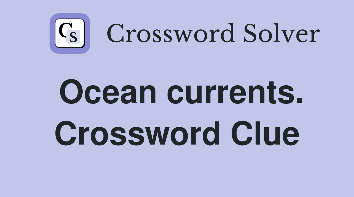 Ocean currents. Crossword Clue