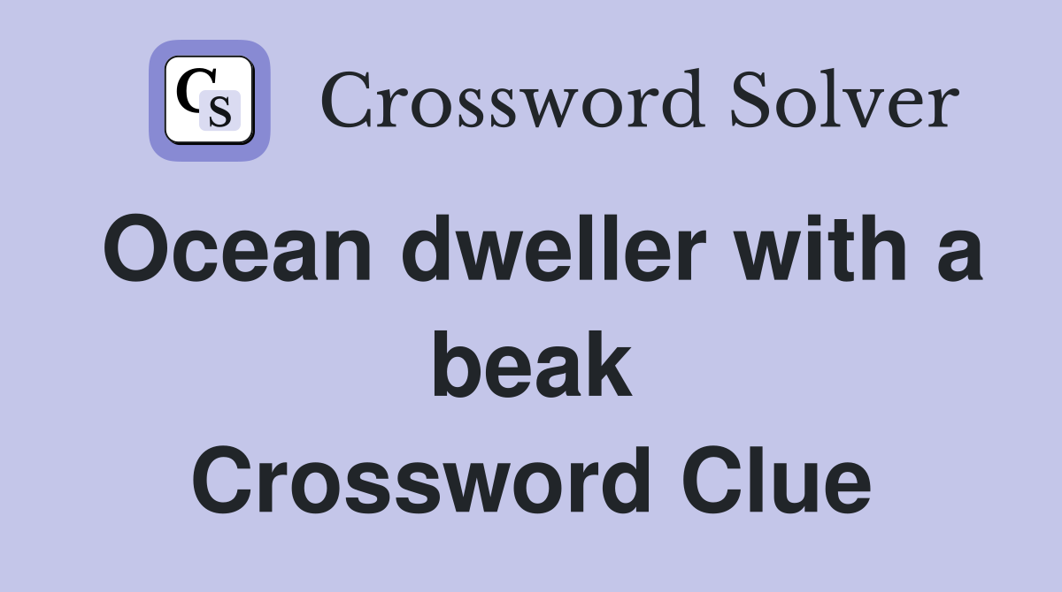 Ocean dweller with a beak Crossword Clue