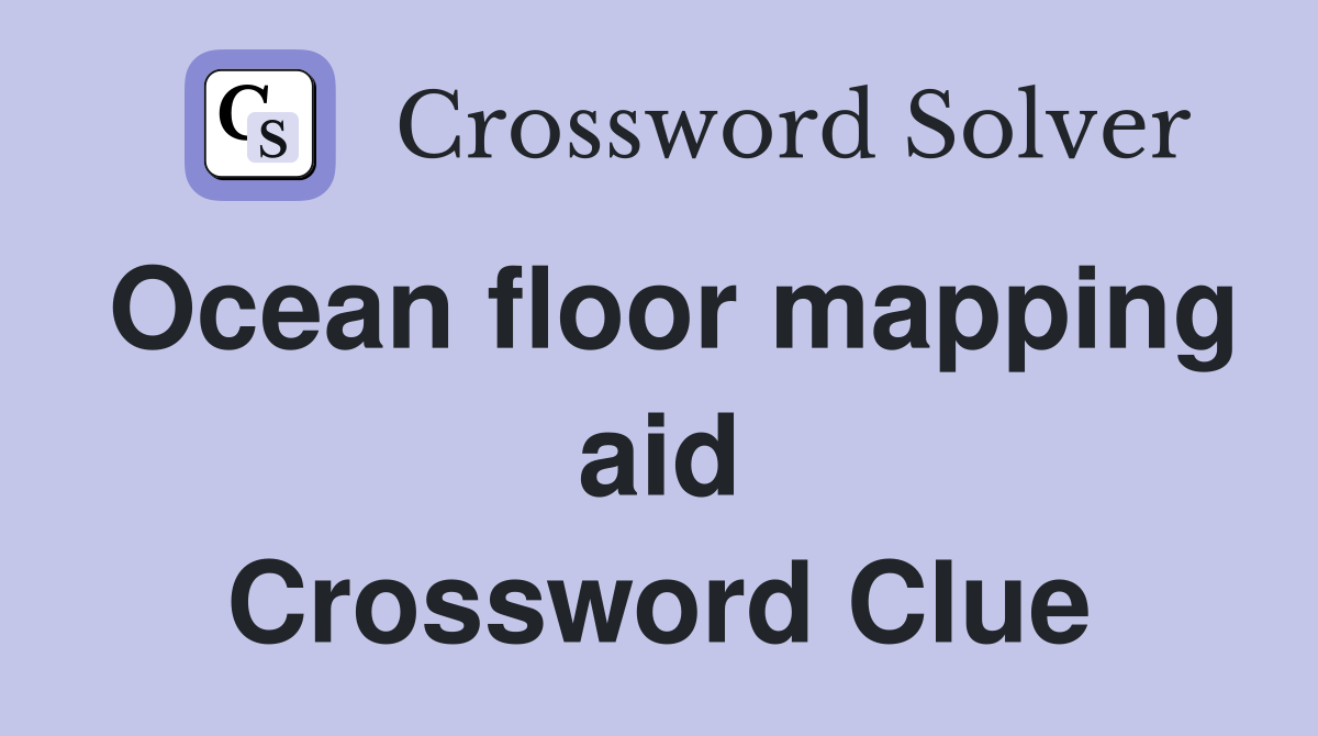 Ocean floor mapping aid Crossword Clue