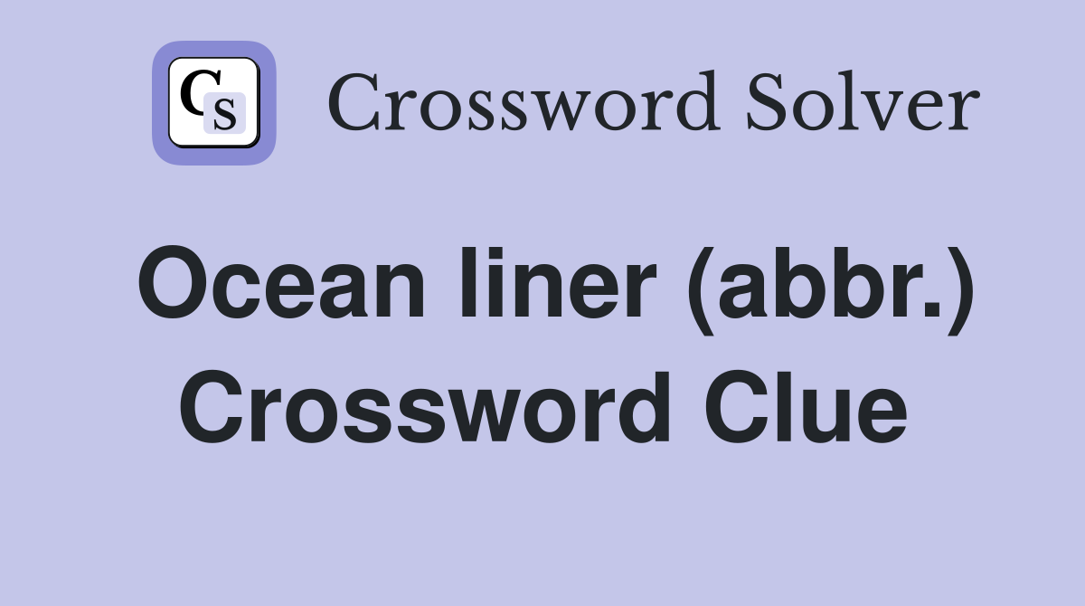 Ocean liner (abbr.) Crossword Clue