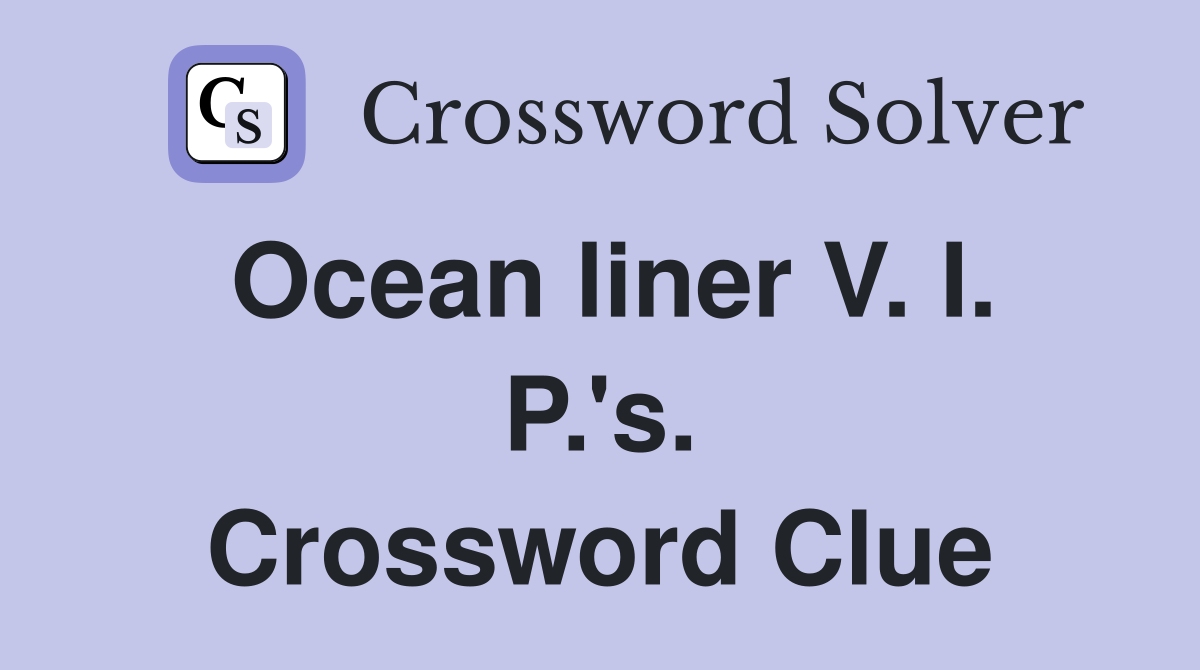 Ocean liner V. I. P.'s. Crossword Clue