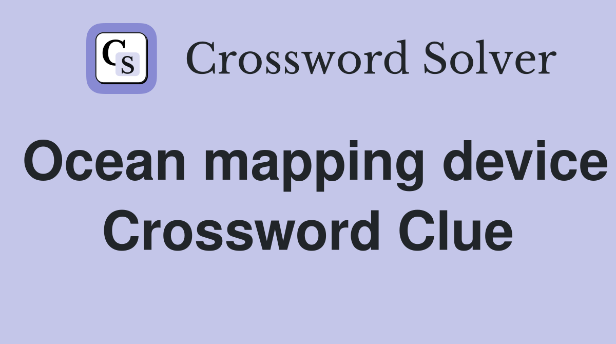 Ocean mapping device Crossword Clue