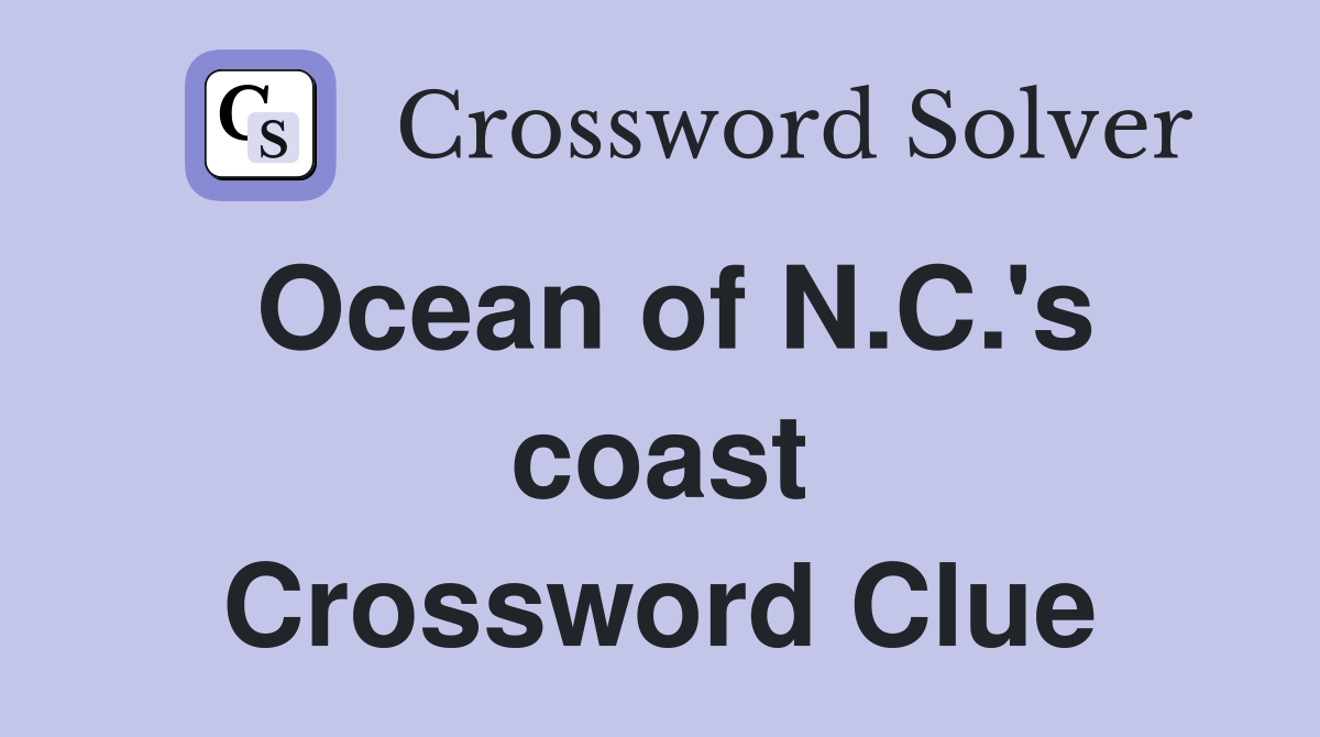 Ocean of N.C.'s coast Crossword Clue