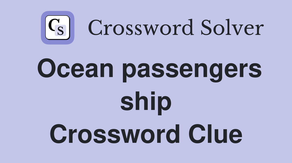 Ocean passengers ship Crossword Clue