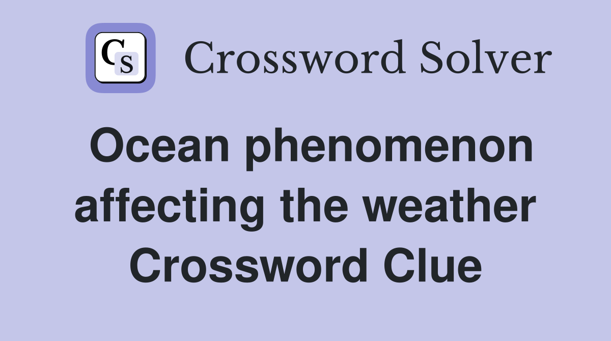Ocean phenomenon affecting the weather Crossword Clue