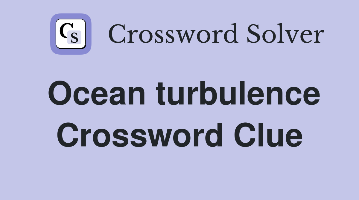 Ocean turbulence Crossword Clue