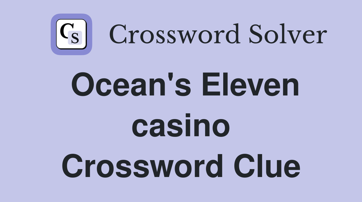Ocean's Eleven casino Crossword Clue