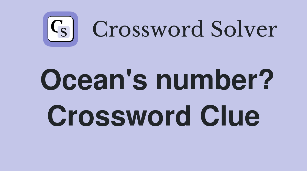Ocean's number? Crossword Clue