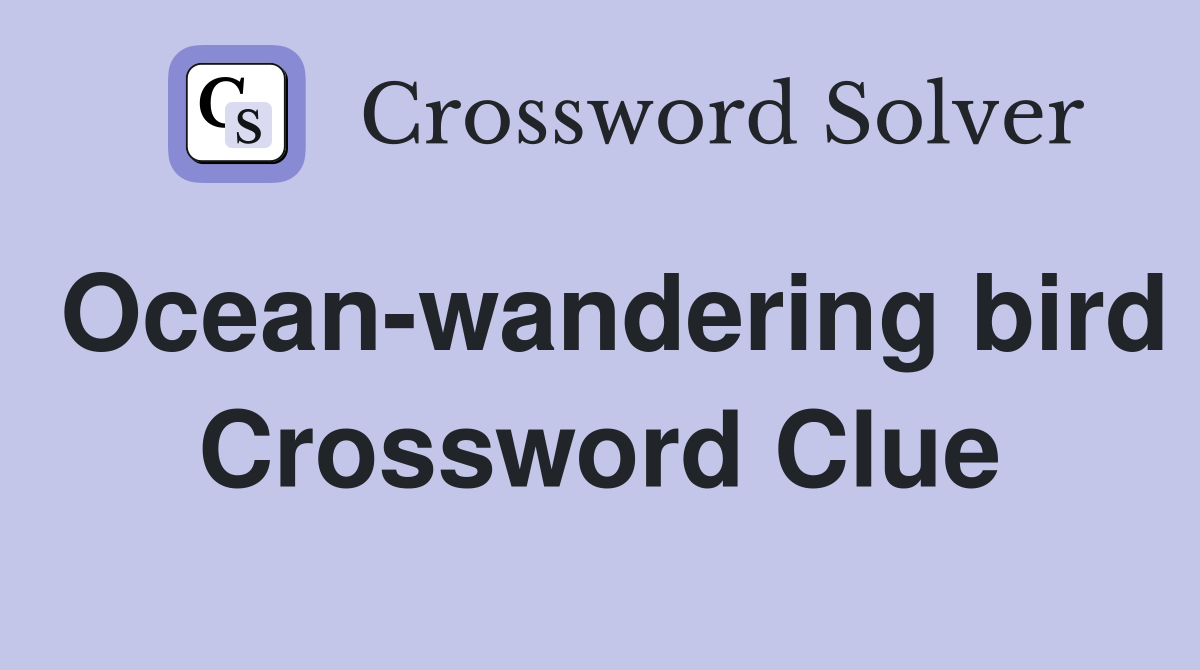 Ocean-wandering bird Crossword Clue