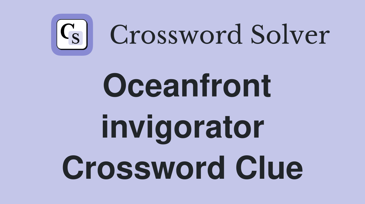 Oceanfront invigorator Crossword Clue